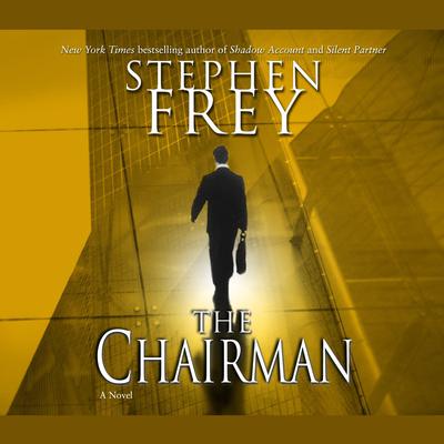 The Chairman: A Novel Audiobook, by Stephen Frey