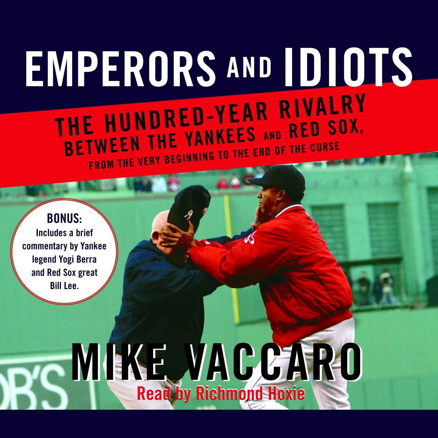 Emperors and Idiots: The Hundred Year Rivalry Between the Yankees and Red Sox, From the Very Beginning to the End of The Curse Audiobook, by Mike Vaccaro