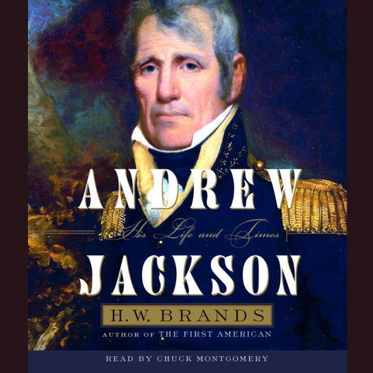 Andrew Jackson (Part A): His Life and Times Audiobook, by H. W. Brands