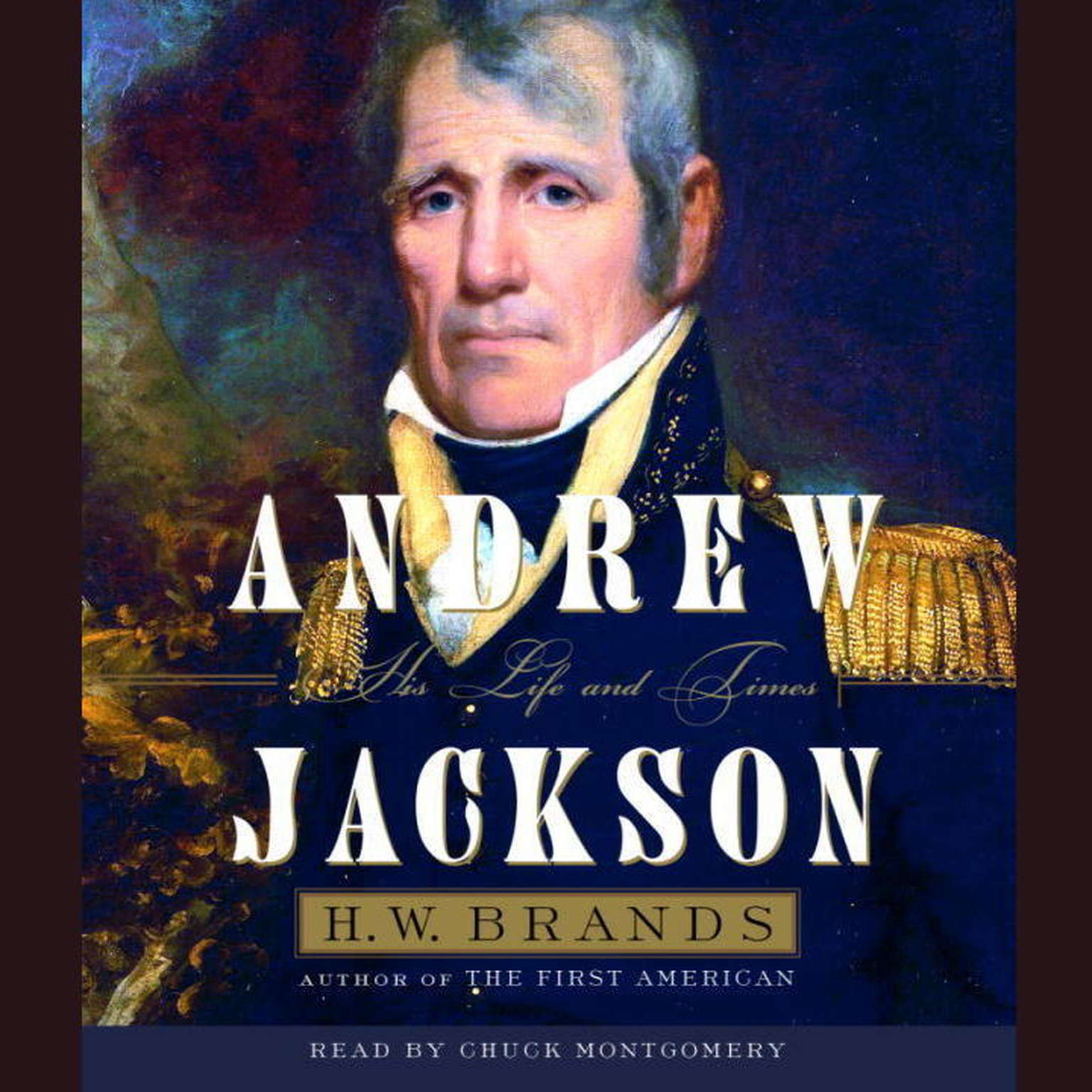 Andrew Jackson (Part B): His Life and Times Audiobook, by H. W. Brands