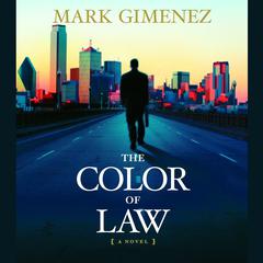 The Color of Law: A Novel Audiobook, by Mark Gimenez