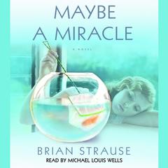 Maybe a Miracle: A Novel Audiobook, by Brian Strause