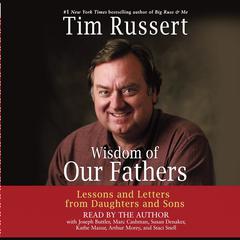 Wisdom of Our Fathers: Lessons and Letters from Daughters and Sons Audiobook, by Tim Russert