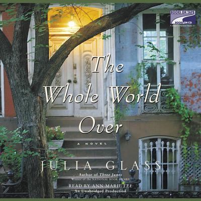 The Whole World Over Audiobook, by Julia Glass