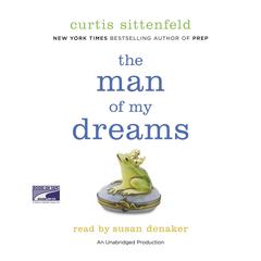 The Man of My Dreams: A Novel Audiobook, by Curtis Sittenfeld