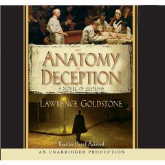 The Anatomy of Deception: A Novel of Suspense Audiobook, by Lawrence Goldstone