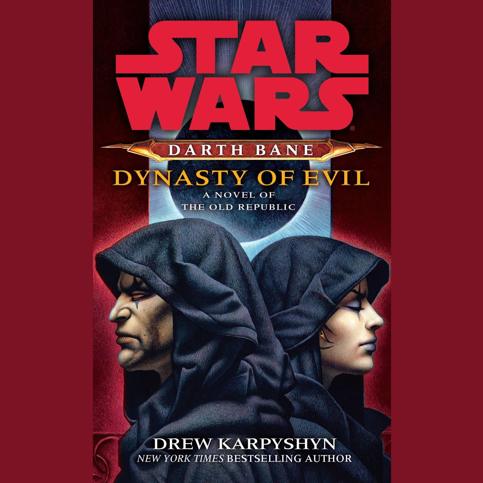 Dynasty of Evil: Star Wars Legends (Darth Bane): A Novel of the Old Republic Audiobook, by Drew Karpyshyn
