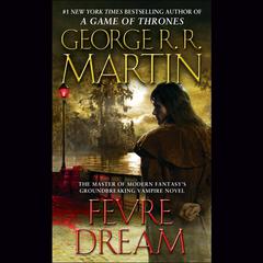 Fevre Dream Audiobook, by George R. R. Martin