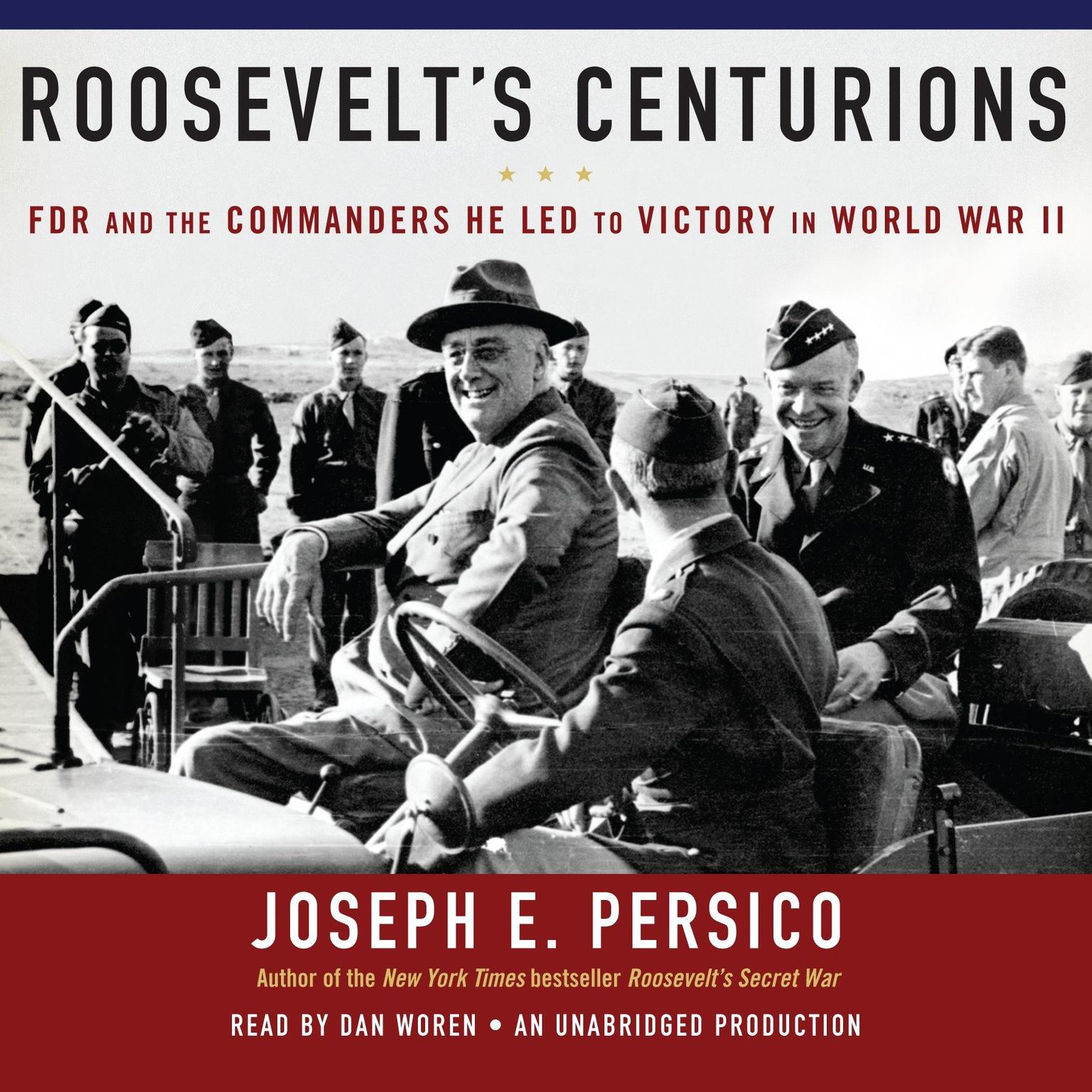 Roosevelts Centurions: FDR and the Commanders He Led to Victory in World War II Audiobook, by Joseph E. Persico