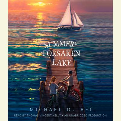 Summer at Forsaken Lake Audiobook, by Michael D. Beil
