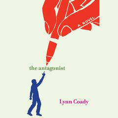 The Antagonist Audiobook, by Lynn Coady
