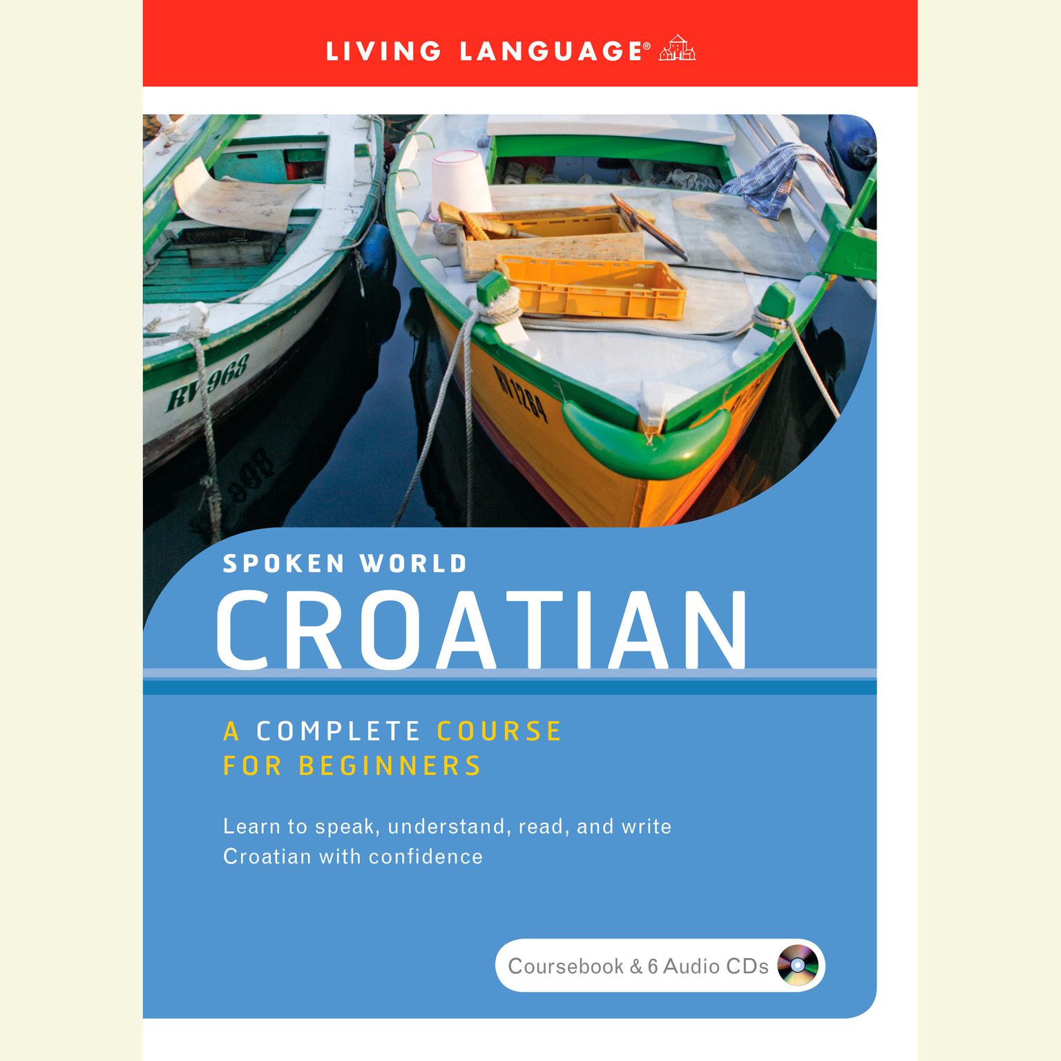 Spoken World: Croatian (Abridged) Audiobook, by Living Language