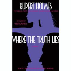 Where the Truth Lies: A Novel Audiobook, by Rupert Holmes