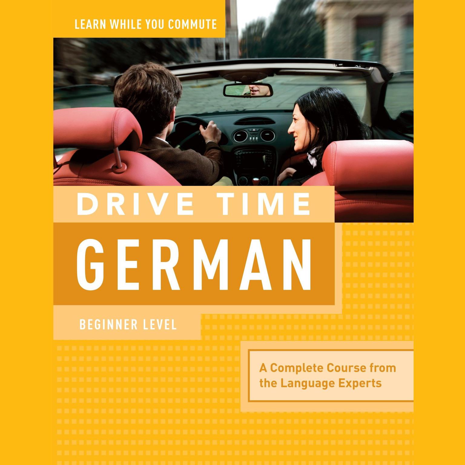 Drive Time German: Beginner Level: Beginner Level Audiobook, by Living Language