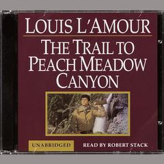 A Trail to Peachmeadow Canyon Audiobook, by Louis L’Amour