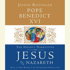 Jesus of Nazareth: The Infancy Narratives Audiobook, by Joseph Ratzinger