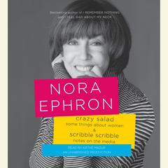 Crazy Salad and Scribble Scribble: Some Things About Women and Notes on Media Audiobook, by Nora Ephron