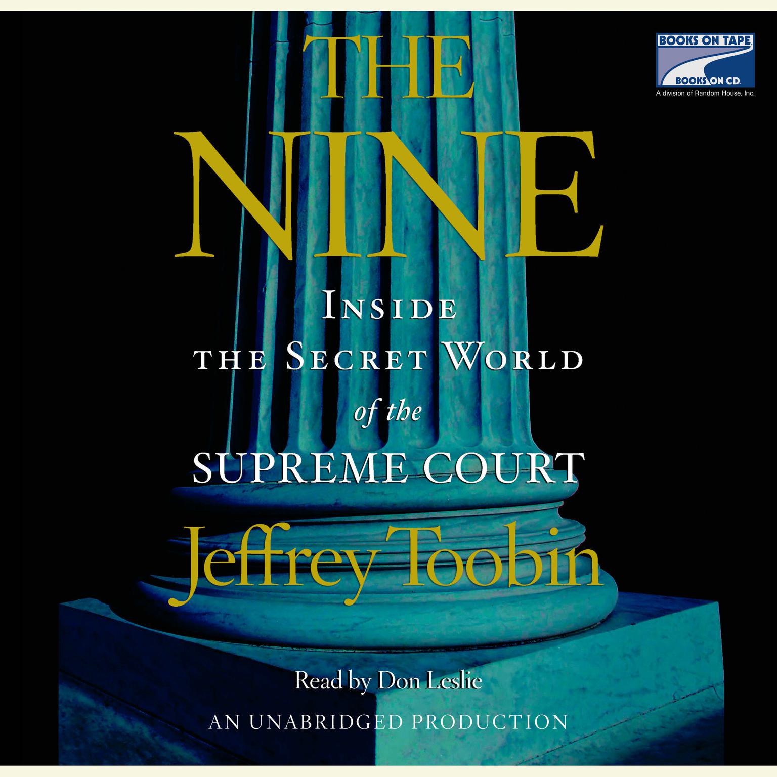 The Nine: Inside the Secret World of the Supreme Court Audiobook, by Jeffrey Toobin