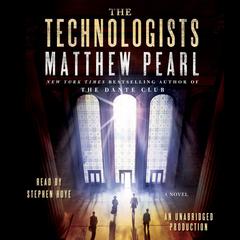 The Technologists: A Novel Audiobook, by Matthew Pearl