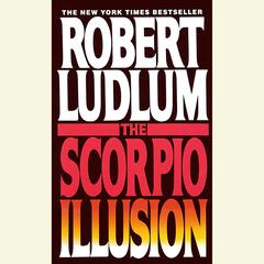 The Scorpio Illusion: A Novel Audiobook, by Robert Ludlum