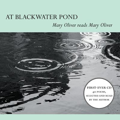 At Blackwater Pond: Mary Oliver reads Mary Oliver Audiobook, by Mary Oliver