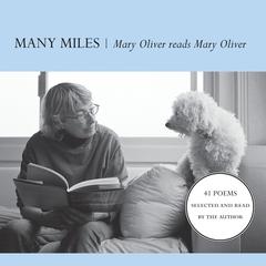 Many Miles: Mary Oliver reads Mary Oliver Audiobook, by 