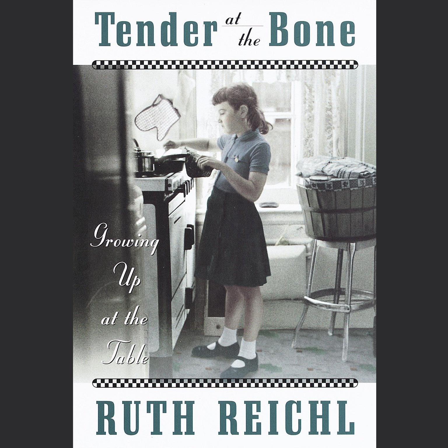 Tender at the Bone (Abridged) Audiobook, by Ruth Reichl