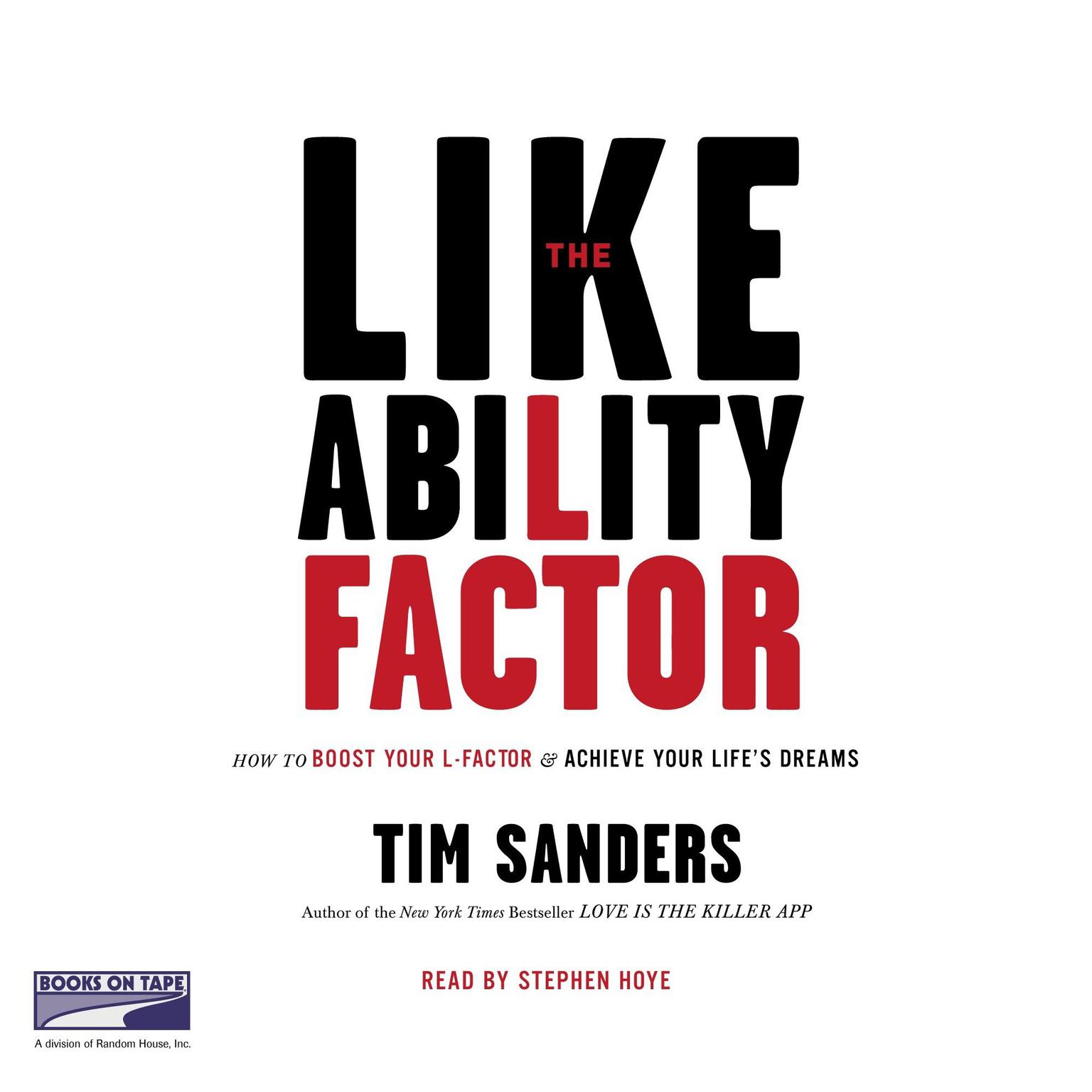 The Likeability Factor: How to Boost Your L Factor and Achieve Your Lifes Dreams Audiobook, by Tim Sanders