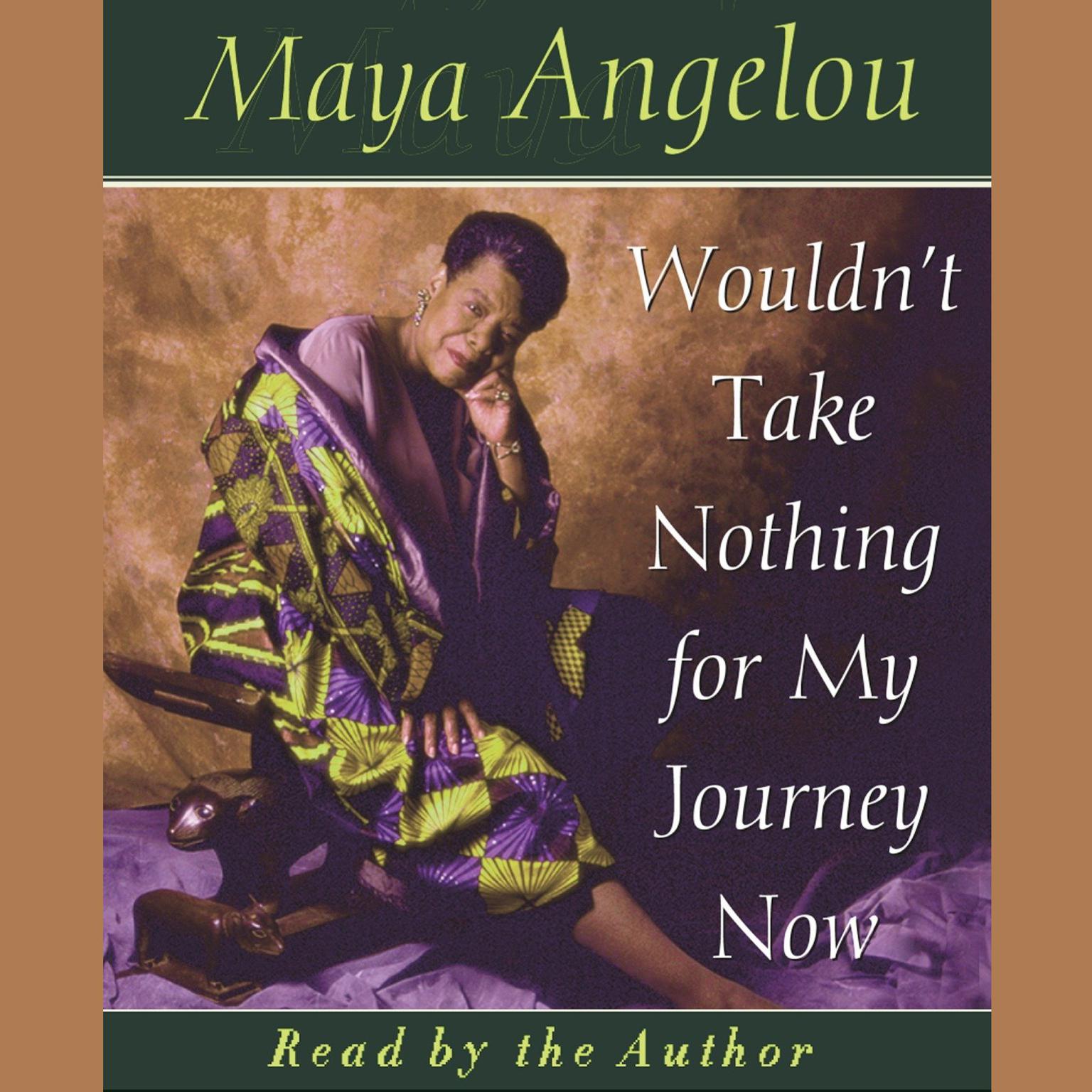 Wouldnt Take Nothing For My Journey Now (Abridged) Audiobook, by Maya Angelou