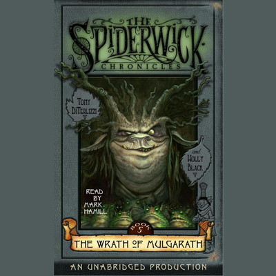 The Spiderwick Chronicles: Volume III: Book 5: The Wrath of Mulgarath Audiobook, by Tony DiTerlizzi