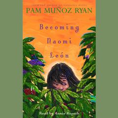 Becoming Naomi Leon Audiobook, by Pam Muñoz Ryan
