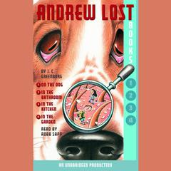 Andrew Lost: Books 1-4: #1: Andrew Lost on the Dog; #2: Andrew Lost in the Bathroom; #3: Andrew Lost in the Kitchen; #4: Andrew Lost in the Garden Audiobook, by J. C. Greenburg