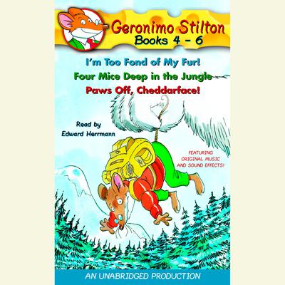 Geronimo Stilton: Books 4-6: #4: I'm Too Fond of My Fur; #5: Four Mice Deep in the Jungle; #6: Paws Off, Cheddarface! Audiobook, by Geronimo Stilton