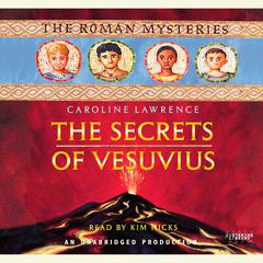 The Secrets of Vesuvius: The Roman Mysteries Book 2 Audiobook, by Caroline Lawrence