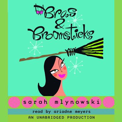 Bras & Broomsticks Audiobook, by Sarah Mlynowski