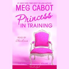 The Princess Diaries, Volume VI: Princess in Training Audiobook, by Meg Cabot