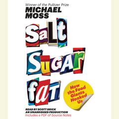 Salt Sugar Fat: How the Food Giants Hooked Us Audiobook, by Michael Moss