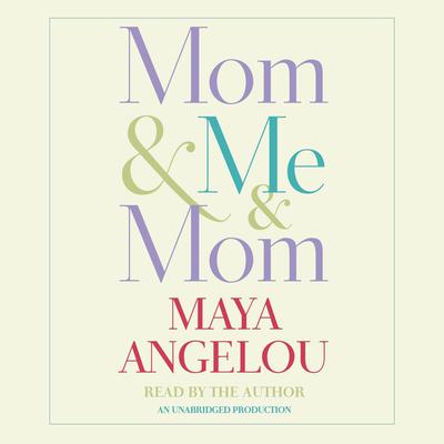 Mom & Me & Mom Audiobook, by Maya Angelou