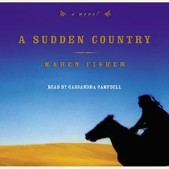 A Sudden Country: A Novel Audiobook, by Karen Fisher