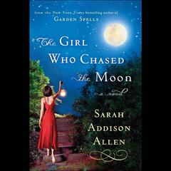 The Girl Who Chased the Moon: A Novel Audibook, by Sarah Addison Allen