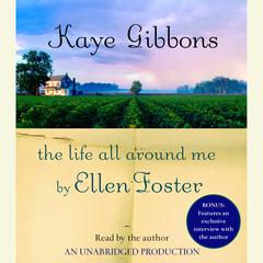 The Life All Around Me By Ellen Foster Audiobook, by Kaye Gibbons