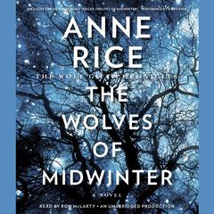 The Wolves of Midwinter: The Wolf Gift Chronicles Audiobook, by Anne Rice