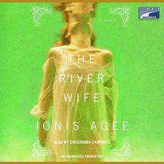 The River Wife: A Novel Audiobook, by Jonis Agee