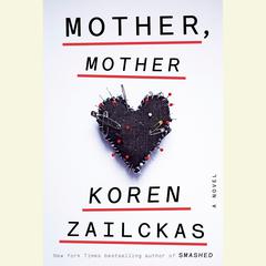 Mother, Mother: A Novel Audiobook, by Koren Zailckas