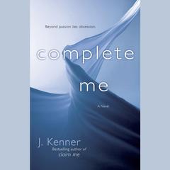 Complete Me: The Stark Series #3 Audiobook, by J. Kenner