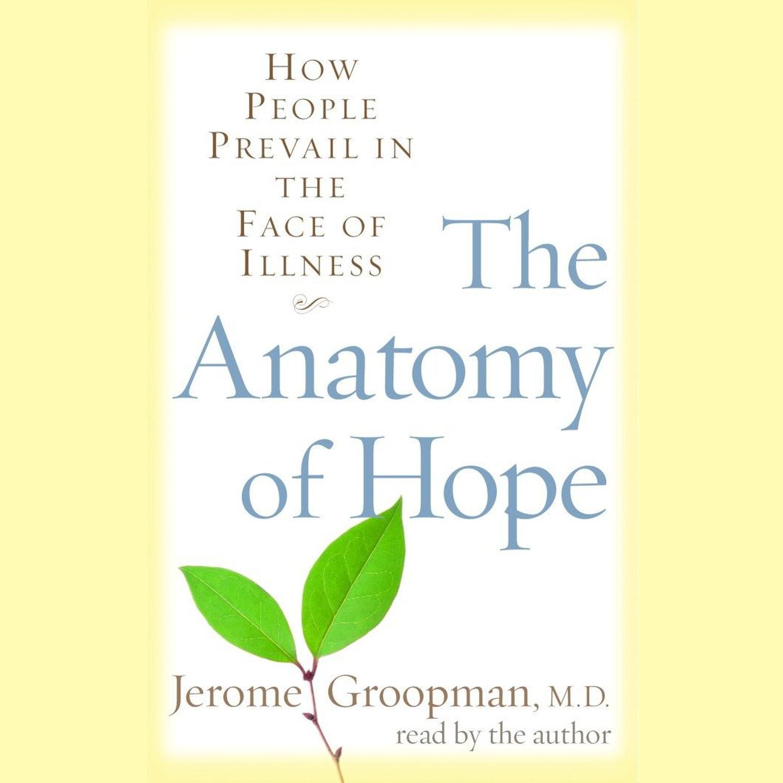 The Anatomy of Hope (Abridged): How People Prevail in the Face of Illness Audiobook, by Jerome Groopman