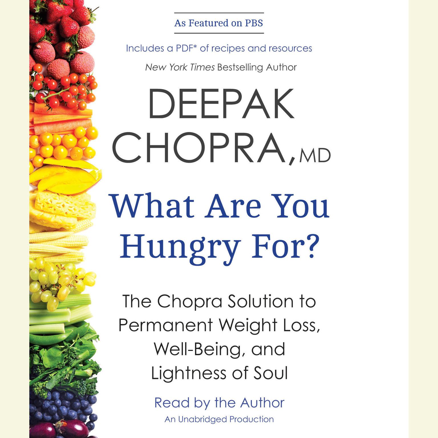 What Are You Hungry For?: The Chopra Solution to Permanent Weight Loss, Well-Being, and Lightness of Soul Audiobook, by Deepak Chopra