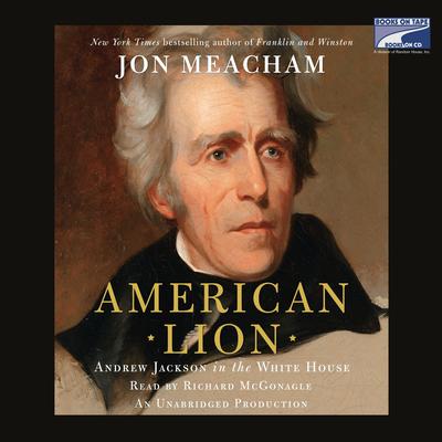 American Lion: Andrew Jackson in the White House Audiobook, by 