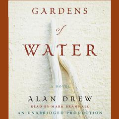 Gardens of Water: A Novel Audiobook, by Alan Drew