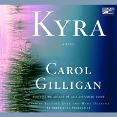 Kyra: A Novel Audiobook, by Carol Gilligan